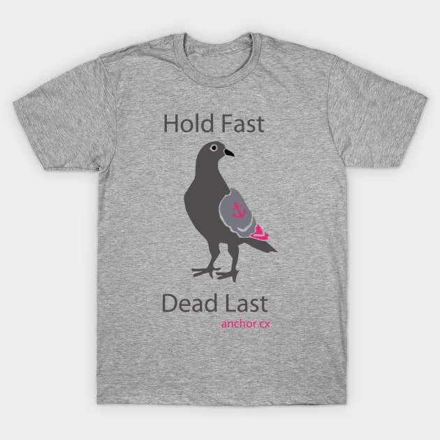 Hold Fast. Dead Last. T-Shirt by Trout